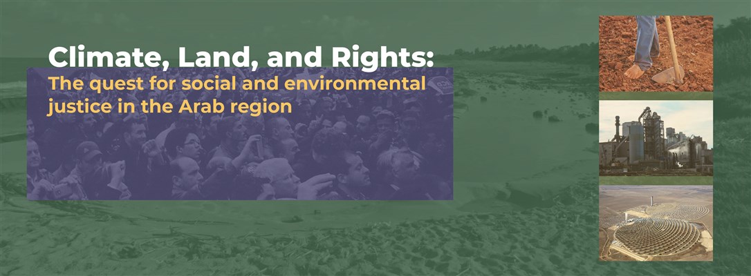 Climate, Land, and Rights: The quest for social and environmental justice in the Arab region